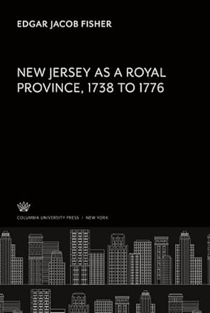 Imagen del vendedor de New Jersey as a Royal Province. 1738 to 1776 a la venta por BuchWeltWeit Ludwig Meier e.K.