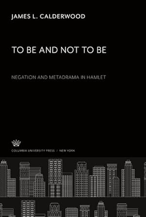 Immagine del venditore per To Be and Not to Be. Negation and Metadrama in Hamlet venduto da BuchWeltWeit Ludwig Meier e.K.