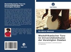 Seller image for Westafrikanischer Tanz im Universittslehrplan der Vereinigten Staaten for sale by BuchWeltWeit Ludwig Meier e.K.