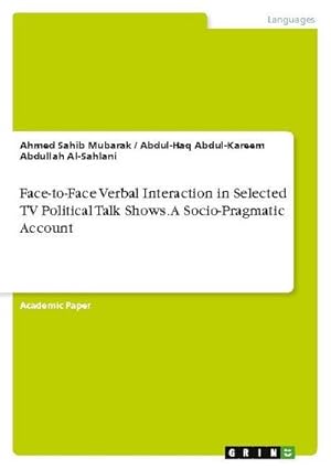 Bild des Verkufers fr Face-to-Face Verbal Interaction in Selected TV Political Talk Shows. A Socio-Pragmatic Account zum Verkauf von BuchWeltWeit Ludwig Meier e.K.