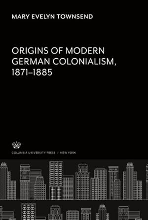 Seller image for Origins of Modern German Colonialism 18711885 for sale by BuchWeltWeit Ludwig Meier e.K.