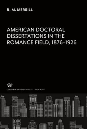 Seller image for American Doctoral Dissertations in the Romance Field 18761926 for sale by BuchWeltWeit Ludwig Meier e.K.