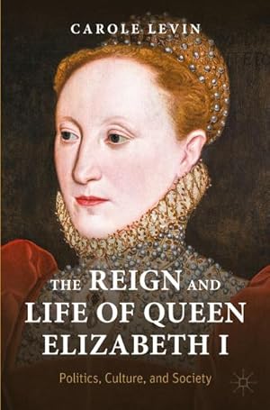 Image du vendeur pour The Reign and Life of Queen Elizabeth I mis en vente par BuchWeltWeit Ludwig Meier e.K.