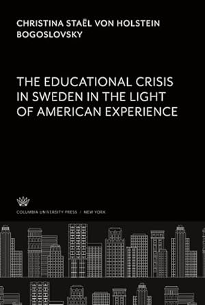 Image du vendeur pour The Educational Crisis in Sweden. in the Light of American Experience mis en vente par BuchWeltWeit Ludwig Meier e.K.