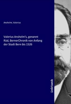 Imagen del vendedor de Valerius Anshelm's, genannt Rd, BernerChronik von Anfang der Stadt Bern bis 1526 a la venta por BuchWeltWeit Ludwig Meier e.K.