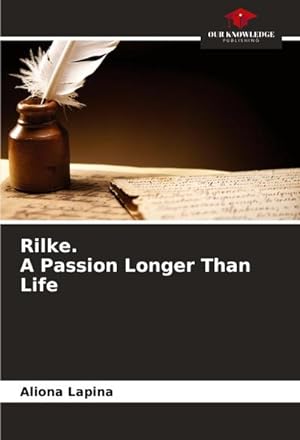 Imagen del vendedor de Rilke. A Passion Longer Than Life a la venta por BuchWeltWeit Ludwig Meier e.K.