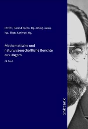 Image du vendeur pour Mathematische und naturwissenschaftliche Berichte aus Ungarn mis en vente par BuchWeltWeit Ludwig Meier e.K.