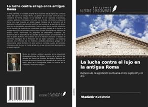Bild des Verkufers fr La lucha contra el lujo en la antigua Roma zum Verkauf von BuchWeltWeit Ludwig Meier e.K.