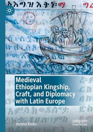 Image du vendeur pour Medieval Ethiopian Kingship, Craft, and Diplomacy with Latin Europe mis en vente par BuchWeltWeit Ludwig Meier e.K.