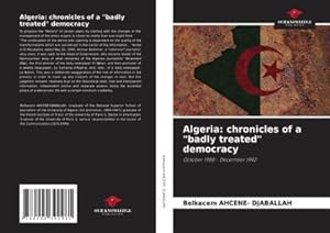 Seller image for Algeria: chronicles of a "badly treated" democracy for sale by BuchWeltWeit Ludwig Meier e.K.