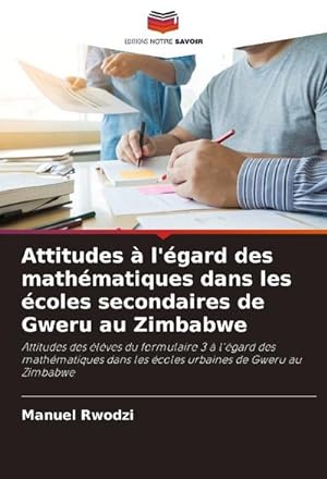 Seller image for Attitudes  l'gard des mathmatiques dans les coles secondaires de Gweru au Zimbabwe for sale by BuchWeltWeit Ludwig Meier e.K.