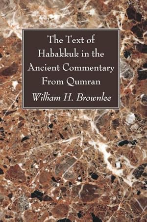 Seller image for The Text of Habakkuk in the Ancient Commentary From Qumran for sale by BuchWeltWeit Ludwig Meier e.K.