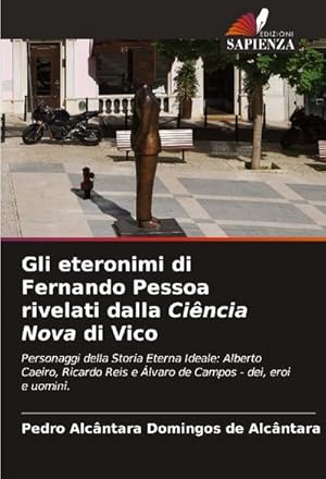 Immagine del venditore per Gli eteronimi di Fernando Pessoa rivelati dalla Cincia Nova di Vico venduto da BuchWeltWeit Ludwig Meier e.K.