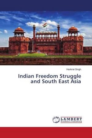 Seller image for Indian Freedom Struggle and South East Asia for sale by BuchWeltWeit Ludwig Meier e.K.