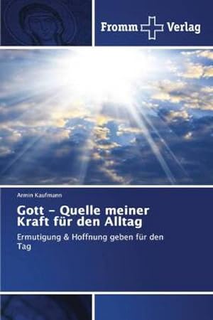 Imagen del vendedor de Gott - Quelle meiner Kraft fr den Alltag a la venta por BuchWeltWeit Ludwig Meier e.K.