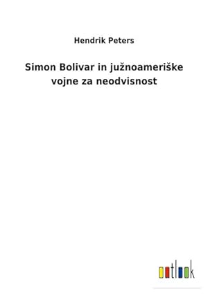 Seller image for Simon Bolivar in junoamerike vojne za neodvisnost for sale by BuchWeltWeit Ludwig Meier e.K.