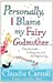 Seller image for PERSONALLY, I BLAME MY FAIRY GODMOTHER' [Soft Cover ] for sale by booksXpress