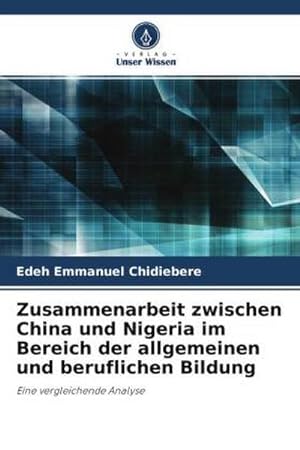 Seller image for Zusammenarbeit zwischen China und Nigeria im Bereich der allgemeinen und beruflichen Bildung for sale by BuchWeltWeit Ludwig Meier e.K.