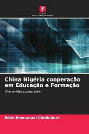 Seller image for China Nigria cooperao em Educao e Formao for sale by BuchWeltWeit Ludwig Meier e.K.