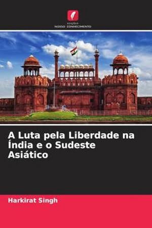 Seller image for A Luta pela Liberdade na ndia e o Sudeste Asitico for sale by BuchWeltWeit Ludwig Meier e.K.