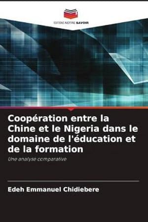 Seller image for Coopration entre la Chine et le Nigeria dans le domaine de l'ducation et de la formation for sale by BuchWeltWeit Ludwig Meier e.K.