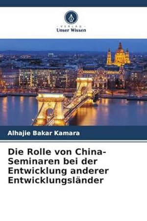 Seller image for Die Rolle von China-Seminaren bei der Entwicklung anderer Entwicklungslnder for sale by BuchWeltWeit Ludwig Meier e.K.