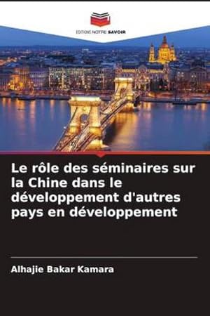 Seller image for Le rle des sminaires sur la Chine dans le dveloppement d'autres pays en dveloppement for sale by BuchWeltWeit Ludwig Meier e.K.