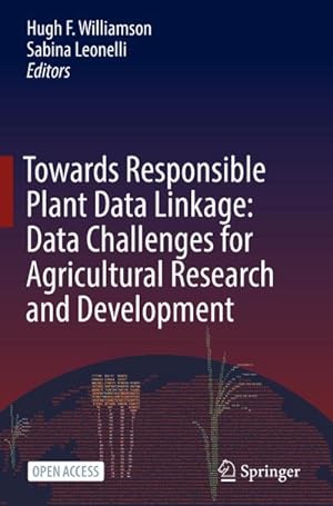 Seller image for Towards Responsible Plant Data Linkage: Data Challenges for Agricultural Research and Development for sale by BuchWeltWeit Ludwig Meier e.K.