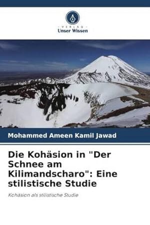 Bild des Verkufers fr Die Kohsion in "Der Schnee am Kilimandscharo": Eine stilistische Studie zum Verkauf von BuchWeltWeit Ludwig Meier e.K.