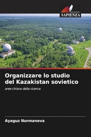 Seller image for Organizzare lo studio del Kazakistan sovietico for sale by BuchWeltWeit Ludwig Meier e.K.