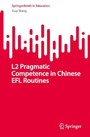 Bild des Verkufers fr L2 Pragmatic Competence in Chinese EFL Routines zum Verkauf von BuchWeltWeit Ludwig Meier e.K.