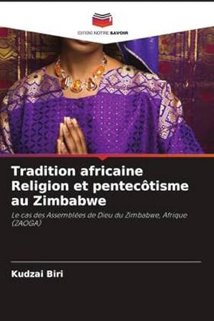 Imagen del vendedor de Tradition africaine Religion et pentectisme au Zimbabwe a la venta por BuchWeltWeit Ludwig Meier e.K.