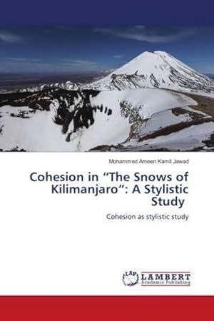 Bild des Verkufers fr Cohesion in The Snows of Kilimanjaro: A Stylistic Study zum Verkauf von BuchWeltWeit Ludwig Meier e.K.