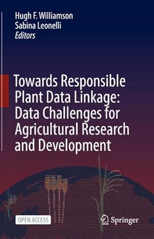 Immagine del venditore per Towards Responsible Plant Data Linkage: Data Challenges for Agricultural Research and Development venduto da BuchWeltWeit Ludwig Meier e.K.