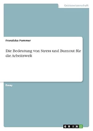 Seller image for Die Bedeutung von Stress und Burnout fr die Arbeitswelt for sale by BuchWeltWeit Ludwig Meier e.K.