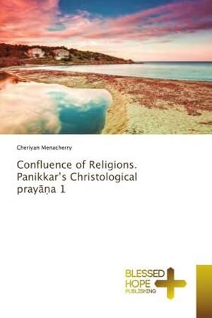 Seller image for Confluence of Religions. Panikkars Christological praya 1 for sale by BuchWeltWeit Ludwig Meier e.K.