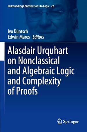 Image du vendeur pour Alasdair Urquhart on Nonclassical and Algebraic Logic and Complexity of Proofs mis en vente par BuchWeltWeit Ludwig Meier e.K.