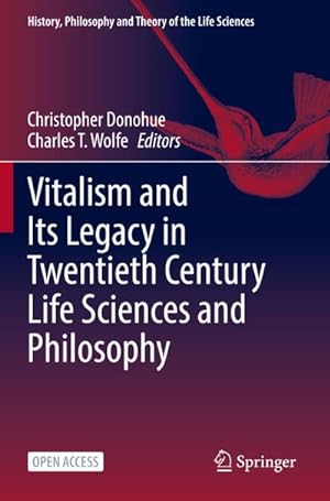 Bild des Verkufers fr Vitalism and Its Legacy in Twentieth Century Life Sciences and Philosophy zum Verkauf von BuchWeltWeit Ludwig Meier e.K.