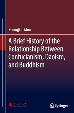 Immagine del venditore per A Brief History of the Relationship Between Confucianism, Daoism, and Buddhism venduto da BuchWeltWeit Ludwig Meier e.K.