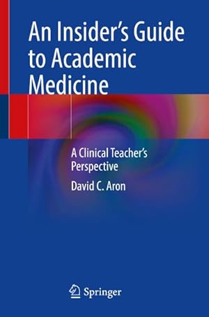 Imagen del vendedor de An Insiders Guide to Academic Medicine a la venta por BuchWeltWeit Ludwig Meier e.K.