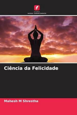 Image du vendeur pour Cincia da Felicidade mis en vente par BuchWeltWeit Ludwig Meier e.K.