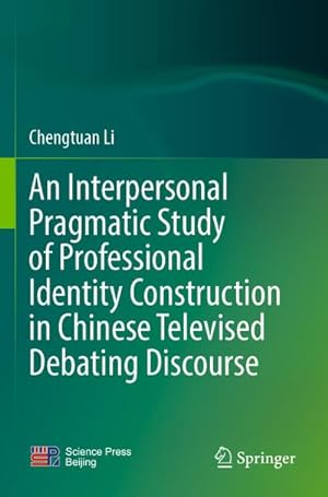 Immagine del venditore per An Interpersonal Pragmatic Study of Professional Identity Construction in Chinese Televised Debating Discourse venduto da BuchWeltWeit Ludwig Meier e.K.