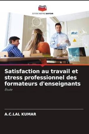 Image du vendeur pour Satisfaction au travail et stress professionnel des formateurs d'enseignants mis en vente par BuchWeltWeit Ludwig Meier e.K.