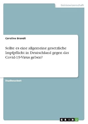 Imagen del vendedor de Sollte es eine allgemeine gesetzliche Impfpflicht in Deutschland gegen das Covid-19-Virus geben? a la venta por BuchWeltWeit Ludwig Meier e.K.