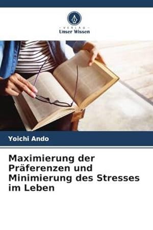 Imagen del vendedor de Maximierung der Prferenzen und Minimierung des Stresses im Leben a la venta por BuchWeltWeit Ludwig Meier e.K.