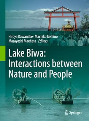 Image du vendeur pour Lake Biwa: Interactions between Nature and People mis en vente par BuchWeltWeit Ludwig Meier e.K.