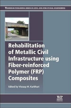 Image du vendeur pour Rehabilitation of Metallic Civil Infrastructure Using Fiber Reinforced Polymer (Frp) Composites mis en vente par BuchWeltWeit Ludwig Meier e.K.