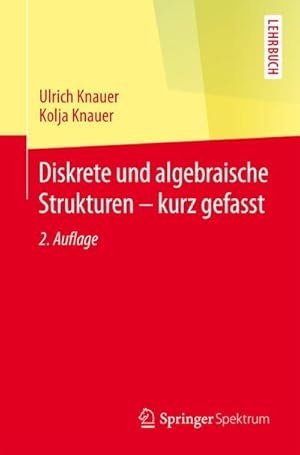Imagen del vendedor de Diskrete und algebraische Strukturen - kurz gefasst a la venta por BuchWeltWeit Ludwig Meier e.K.