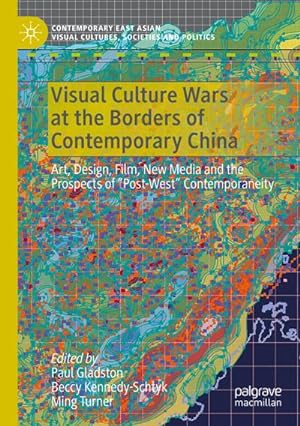 Imagen del vendedor de Visual Culture Wars at the Borders of Contemporary China a la venta por BuchWeltWeit Ludwig Meier e.K.
