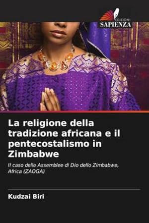 Imagen del vendedor de La religione della tradizione africana e il pentecostalismo in Zimbabwe a la venta por BuchWeltWeit Ludwig Meier e.K.